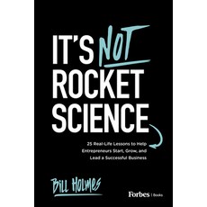 (영문도서)It's Not Rocket Science: 25 Real-Life Lessons to Help Entrepreneurs Start Grow ... Paperback, Forbes Books, English, 9798901800188