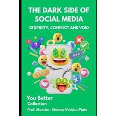 (영문도서)The Dark Side of Social Media: Stupidity Conflict and Void Paperback, English, 9798285452775, Independently Published English, 9798285452775, Independently Published