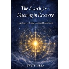 (영문도서)The Search for Meaning in Recovery: Logotherapy for Healing Identity and Trans... Paperback, Liminal Threshold Press, English, 9798256101633