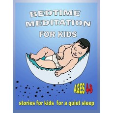 Bedtime Meditation for Kids ages 4-8: Bedtime stories for kids aged 4-8 years for a quiet sleep A c... Paperback, Independently Published, English, 9798708446626