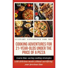 (영문도서) Cooking Adventures for 21-Year-Olds Under the Price of a Pizza: Learn time-saving cooking str... Paperback, Independently Published, English, 9798877423725
