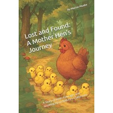 (영문도서)Lost and Found: A Mother Hen's Journey: A Story of Love Courage and Growing Up... Paperback, Independently Published, English, 9798270073329