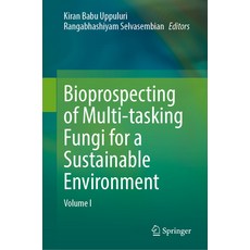 (영문도서) Bioprospecting of Multi-Tasking Fungi for a Sustainable Environment: Volume I Hardcover, Springer, English, 9789819741120