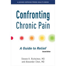 (영문도서)Confronting Chronic Pain: A Guide to Relief Hardcover, Johns Hopkins University Press, English, 9781421454535 Johns Hopkins University Press, English, 9781421454535