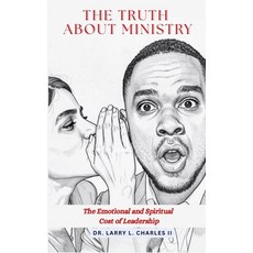 (영문도서)The Truth About Ministry: The Emotional and Spiritual Cost of Leadership Paperback, Kingdom News Today Publicat..., English, 9781955127448