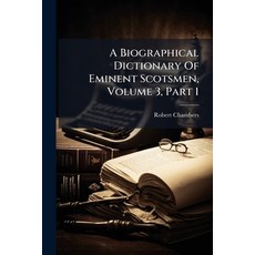 (영문도서)A Biographical Dictionary Of Eminent Scotsmen Volume 3 Part 1 Paperback, Nabu Press, English, 9781245491594