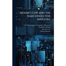 (영문도서)Moore's Law and the Semiconductor Industry Hardcover, Hutson Street Press, English, 9781025148489