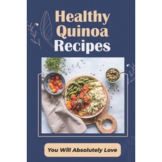 (영문도서) Healthy Quinoa Recipes: You Will Absolutely Love: Instant Pot Quinoa Recipes Paperback, Independently Published, English, 9798470870759