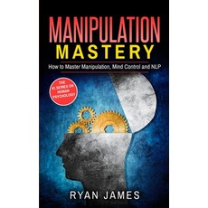 (영문도서)Manipulation: How to Master Manipulation Mind Control and NLP (Manipulation Ser... Paperback, Alakai Publishing LLC, English, 9781951030698