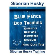 (영문도서) Siberian Husky By Blue Fence DOG Training Obedience Behavior Commands Socialize Hand Cue... Paperback, Independently Published, English, 9781796833706