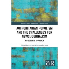 (영문도서)Authoritarian Populism and the Challenges for News Journalism: A Discourse Approach Paperback, Routledge, English, 9781032486659
