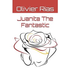 (영문도서)Juanita The Fantastic Paperback, Independently Published, English, 9798246255049