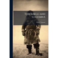 (英文圖書)Toscanelli and Columbus: The Letter and Chart of Toscanelli on the Route to the... 平裝版, Nabu Press, 英文