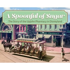 (영문도서)A Spoonful of Sugar: The Story of the Upjohn Pharmacy in Disneyland Paperback, Old Mill Press, English, 9798992564501