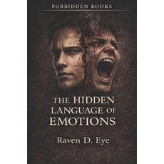 (영문도서)The Forbidden Books: The Hidden Language of Emotions: How Emotions Shape Decisio... Paperback, Independently Published, English, 9798241558824