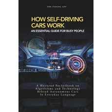 (영문도서)How Self Driving Cars Work: Algorithms and Technology Behind Autonomous Cars In... Paperback, Independently Published, English, 9798195386788 Independently Published, English, 9798195386788