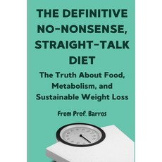 (영문도서)The Definitive No-Nonsense Straight-Talk Diet: The Truth About Food Metabolism... Paperback, Schadock, English, 9786501776781