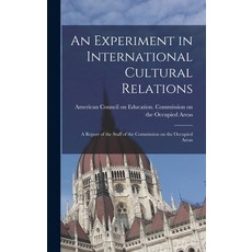 (영문도서) An Experiment in International Cultural Relations: a Report of the Staff of the Commission on... Hardcover, Hassell Street Press, English, 9781014055934