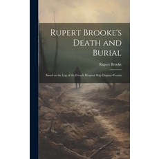 (영문도서) Rupert Brooke's Death and Burial: Based on the Log of the French Hospital Ship Duguay-Trouin Hardcover, Legare Street Press, English, 9781019459553