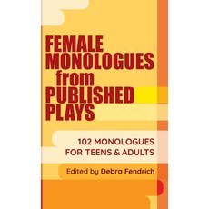(영문도서) Female Monologues from Published Plays: 102 Monologues for Teens & Adults Hardcover, Meriwether Publishing, English, 9781566082778