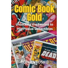 (영문도서)Comic Book Gold: Unlocking the Secrets to High-Value Collectibles Paperback, Independently Published, English, 9798279076857