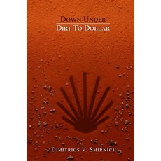 (영문도서)Down Under: Dirt To Dollar Paperback, Independently Published, English, 9798195385613 Independently Published, English, 9798195385613