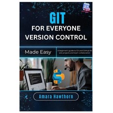 (영문도서)Git for Everyone Version Control Made Easy: A beginner's guide to Git and GitHub... Paperback, Independently Published, English, 9798299187632