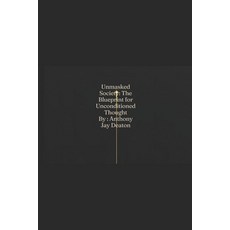 (영문도서)Unmasked Society: The Blueprint for Unconditioned Thought Paperback, Independently Published, English, 9798272749451