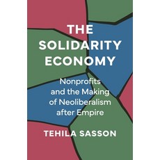 (영문도서)The Solidarity Economy: Nonprofits and the Making of Neoliberalism After Empire Paperback, Princeton University Press, English, 9780691255118