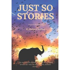 Just So Stories: With original illustrations Paperback, Independently Published, English, 9798735986607