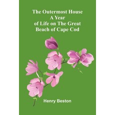 (영문도서)The Outermost House: A Year Of Life On The Great Beach Of Cape Cod Paperback, Alpha Edition, English, 9789373052083