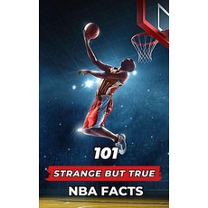 (영문도서) 101 Strange But True NBA Facts: Incredible and Surprising Events Paperback, Independently Published, English, 9798396562394