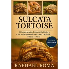 (영문도서)Sulcata Tortoise: A Comprehensive Guide to the Biology Care and Conservation o... Paperback, Independently Published, English, 9798273759640