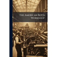 (영문도서)The American Boy's Workshop: Each Subject by an Expert Paperback, Nabu Press, English, 9781144793942