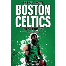 (영문도서) The Ultimate Boston Celtics Trivia Book: A Collection of Amazing Trivia Quizzes and Fun Facts... Paperback, Hrp House, English, 9781953563484