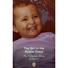 (영문도서) The Girl in the Purple Dress: My Adoption Story Hardcover, Jo Horsley, English, 9781739850616