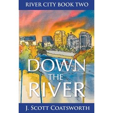 (영문도서)Down the River: River City Chronicles Book 2 Paperback, Mongoose on the Loose DBA O..., English, 9781955778664