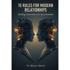 (영문도서)15 Rules For Modern Relationships: Building Connection in an Age of Isolation Paperback, Independently Published, English, 9798276152844