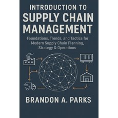 (영문도서)Introduction to Supply Chain Management: Foundations Trends and Tactics for Mode... Paperback, Independently Published, English, 9798267464994