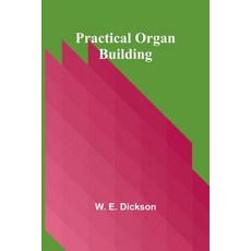 (영문도서) Practical Organ Building Paperback, Alpha Edition, English, 9789361476525