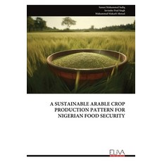(영문도서) A Sustainable Arable Crop Production Pattern for Nigerian Food Security Paperback, Eliva Press, English, 9789999316699