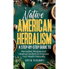 (英文圖書)Native American Herbalism: A Step-by-Step Guide to Remedies Recipes and Healin... 精裝版, Thomas William Swain, 英文