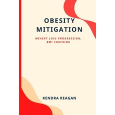 (영문도서) Obesity Mitigation; Weight Loss Progression BMI Cracking. Paperback, Independently Published, English, 9798845996282