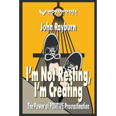 (영문도서) I'm Not Resting I'm Creating: The Power of Positive Procrastination Paperback, Wordwooze Publishing, English, 9798223528531