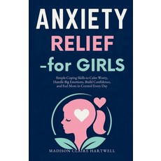 (영문도서)Anxiety Relief for Girls: Simple Coping Skills to Calm Worry Handle Big Emotion... Paperback, Independently Published, English, 9798180336385