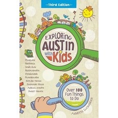 (영문도서) Exploring Austin with Kids: Over 100 Fun Things to Do Paperback, Stomping Grounds Press, English, 9780991227037
