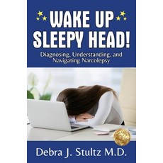 (영문도서) Wake Up Sleepy Head!: Diagnosing Understanding and Navigating Narcolepsy Paperback, Stultz Sleep Study Services..., English, 9781923123038