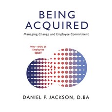 (영문도서)Being Acquired: Managing Change and Employee Commitment Paperback, Archway Publishing, English, 9781665780070