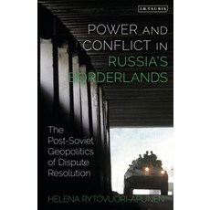 Power and Conflict in Russia's Borderlands: The Post-Soviet Geopolitics of Dispute Resolution Hardcover, I. B. Tauris & Company, English, 9781788311434