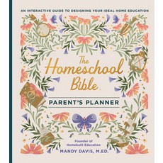 (영문도서)The Homeschool Bible Parent's Planner: An Interactive Guide to Designing Your Id... Hardcover, Harvest House Publishers, English, 9780736993067
